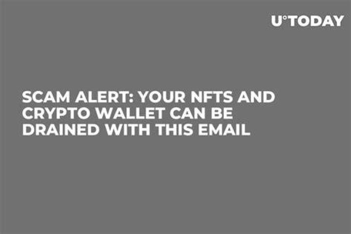Scam Alert Your NFTs and Crypto Wallet Can Be Drained With This Email